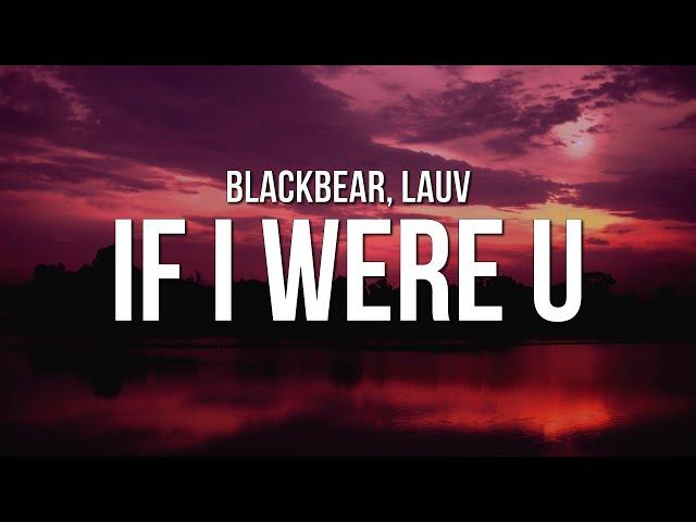 blackbear - if i were u (Lyrics) ft. Lauv