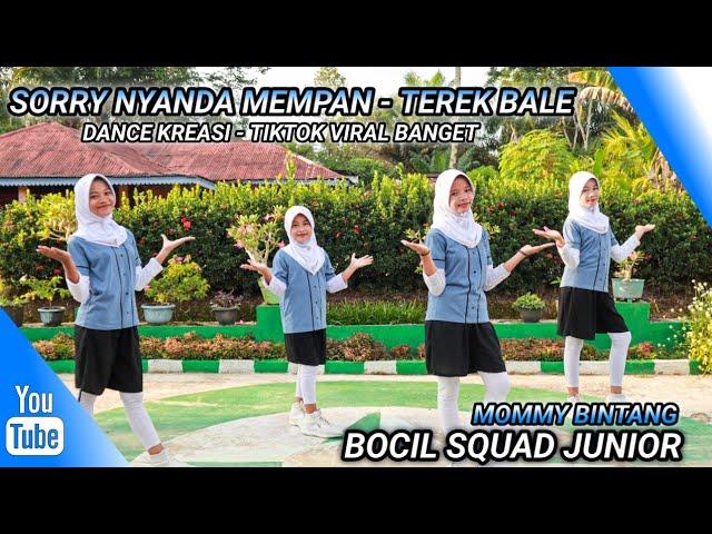 SORRY NYANDA MEMPAN - TEREK BALE | BOCIL JUNIOR | DANCE KREASI - TIKTOK VIRAL | BY MOMMY BINTANG