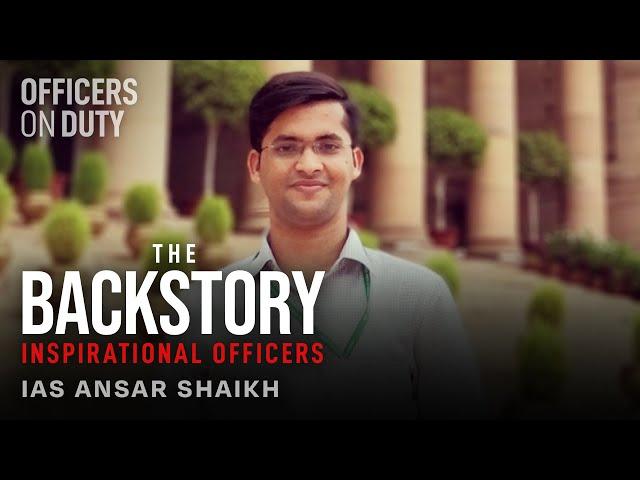 The Backstory | E01 |  IAS Ansar Shaikh | India's Youngest IAS Officer | Officers On Duty