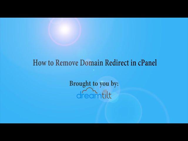 How to Remove Domain Redirect in cPanel with Dreamtilt Webhosting