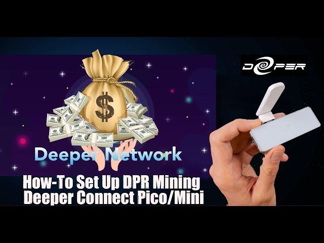 Deeper Connect Pico & Mini Mining Tutorial : Set-up process to Mine DPR