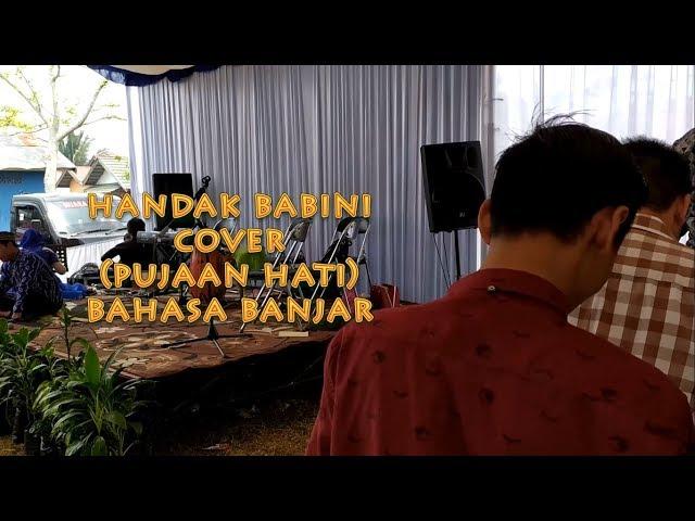 HANDAK BABINI cover (PUJAAN HATI)Bahasa Banjar