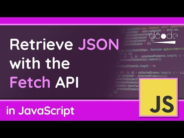 Get JSON with the Fetch API - JavaScript Tutorial