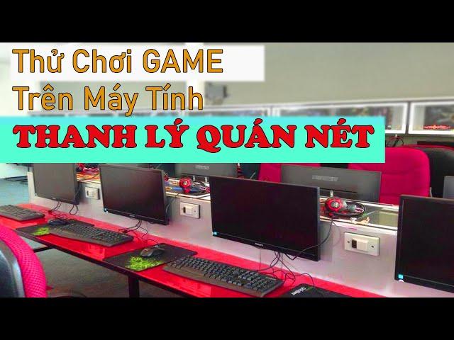 Review Và Test Thử GAME trên PC Giá Rẻ Thanh Lý Quán Nét | MÁY TÍNH GIÁ RẺ