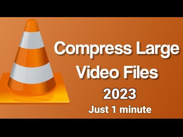 How to Quickly Compress Large Video Files via VLC Media Player in 2023