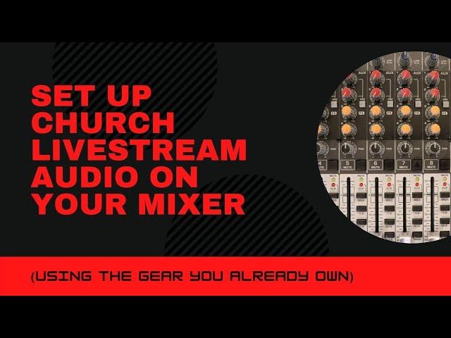 Set Up Church Livestream Audio on Your Mixer (Using the Gear You Already Own)