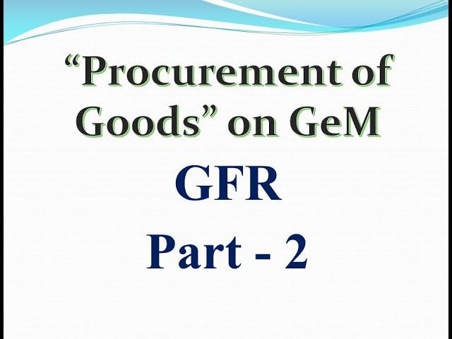 Procurement of Goods. GFR Part 2