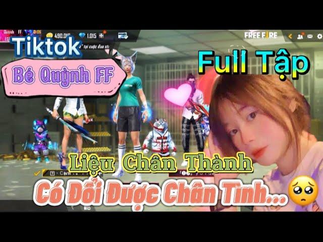 Tik Tok Free Fire | Phim ngắn: ''Liệu Chân Thành có đổi được chân tình' FULL Tập | Bé Quỳnh FF