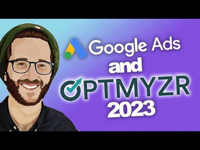 OPTMYZR Explained for GoogleAds 2023