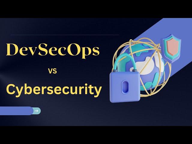 Difference between DevSecOps vs Cyber Security