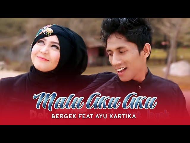 Bergek feat Ayu Kartika - Malu Aku Aku (Official Music Video)