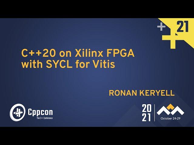 C++20 on Xilinx FPGA with SYCL for Vitis - Ronan Keryell - CppCon 2021