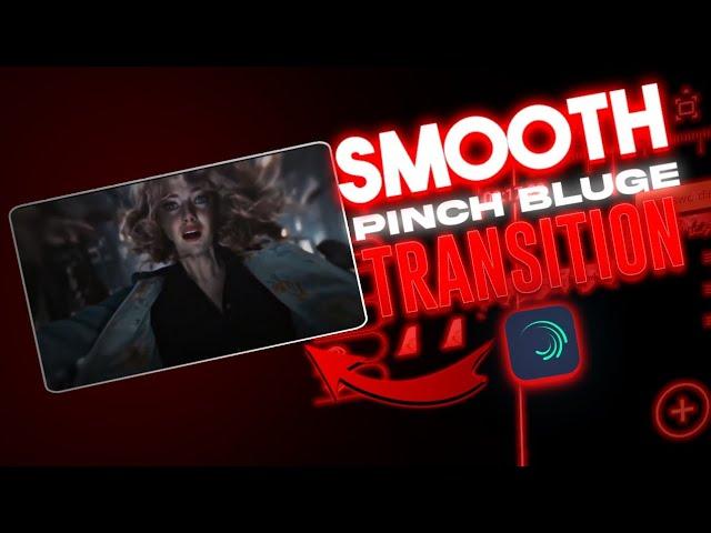 Smooth Pinch Bluge Transition Preset For Alight Motion  | Link + Xml | Link in Description  | Md07