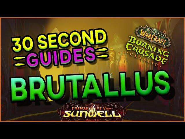 Brutallus - Sunwell - 30 Second Guides