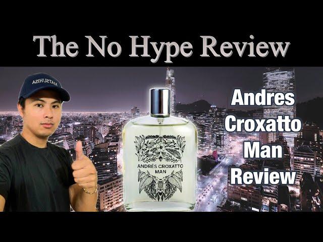 ANDRES CROXATTO MAN REVIEW BY ANDRES PERFUME MAN | THE HONEST NO HYPE FRAGRANCE REVIEW