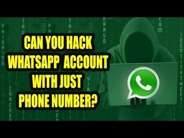 Can someone hack WhatsApp with just knowing phone number