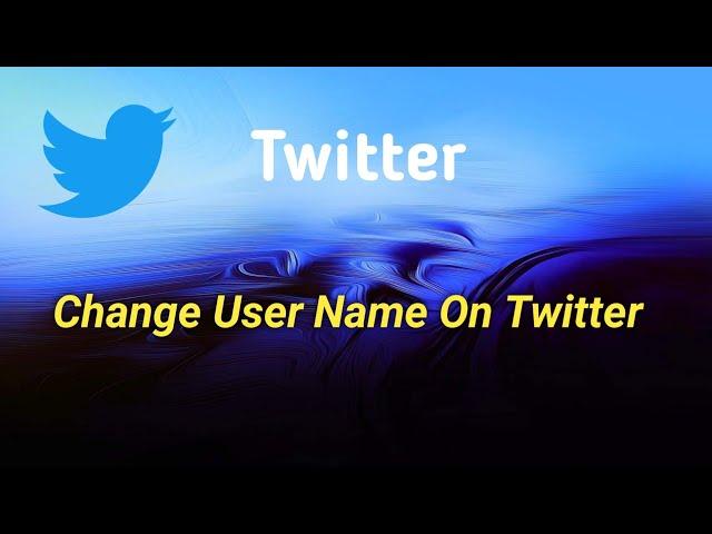 Twitter user name change, change my twitter name