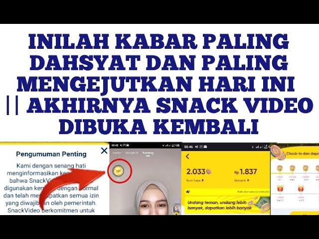 inilah kabar paling dahsyat dan paling mengejutkan hari ini || akhirnya snack video dibuka kembali