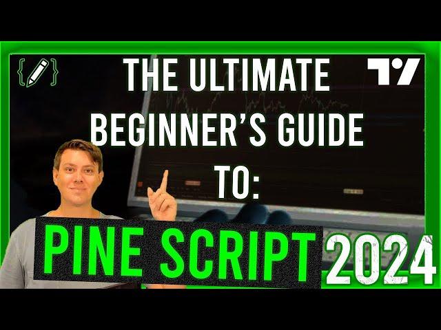 Pine Script: ULTIMATE BEGINNER'S GUIDE!  [2024]