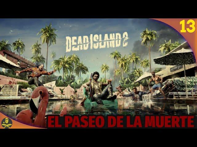 DEAD ISLAND 2 GAMEPLAY SIN COMENTARIOS - CAP 13 - EL PASEO DE LA MUERTE