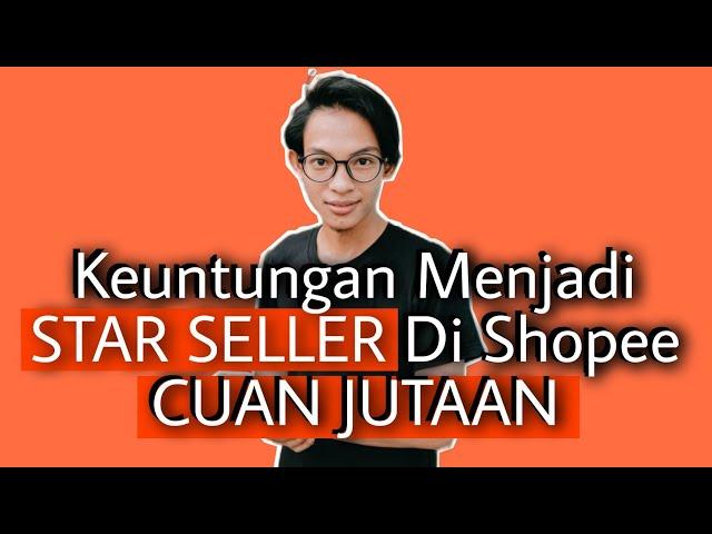 APA SAJA KEUNTUNGAN MENJADI STAR SELLER SHOPEE ?. Cara Cepat Menjadi Star Seller Shopee Terbaru 2022