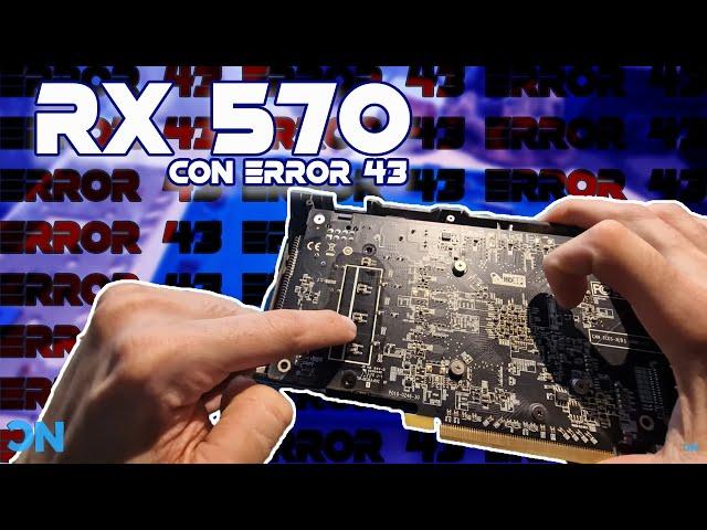 RX 570 Con Error 43 ¿Podremos solucionarlo? | Revisión y mantenimiento | #DEEPHARDWARE