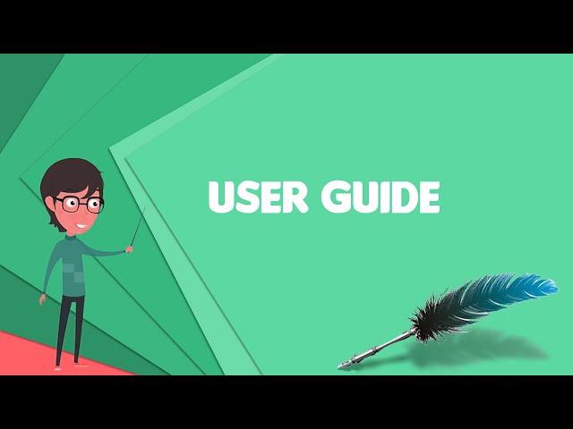 What is User guide? Explain User guide, Define User guide, Meaning of User guide