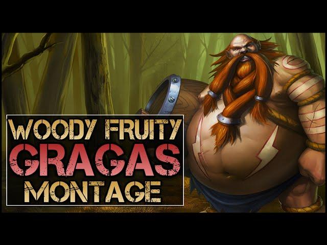 Woody Fruity Montage - Best Gragas Plays