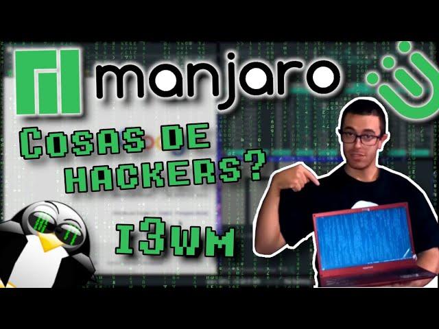 Manjaro i3 (i3wm) - El escritorio de los hackers?