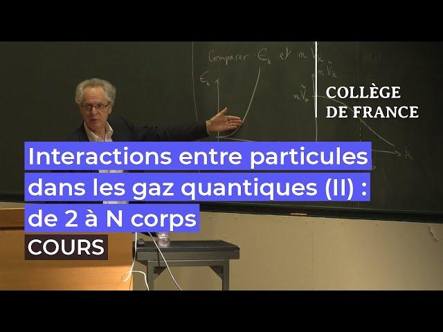 Interactions entre particules dans les gaz quantiques (II)... (5) - Jean Dalibard (2021-2022)