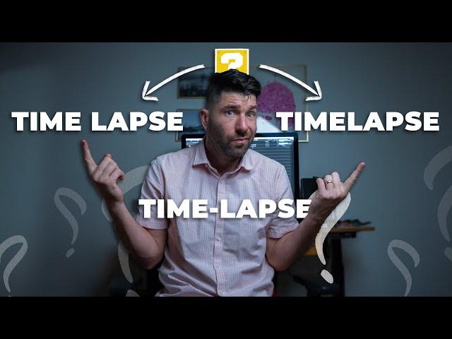 This Simple Stupid Difference Between Time Lapse Timelapse, And Time-Lapse