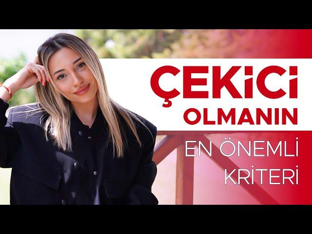 Çekici Olmanın En Önemli Kriteri