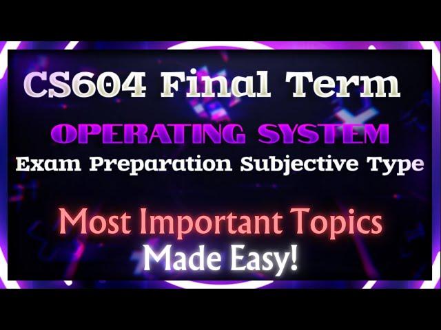 CS604 Final Term Exam Subjective | Exam Prep. Covering Most Important Topics | Concepts Made Easy