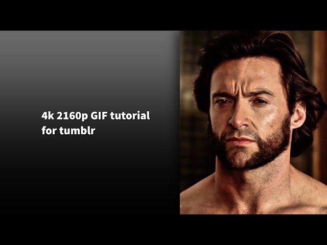 How to make high quality 2160p gifs for Tumblr