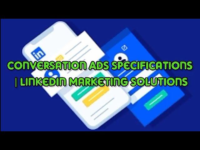 Unlock Success with LinkedIn Conversation Ads: Specifications & Strategies