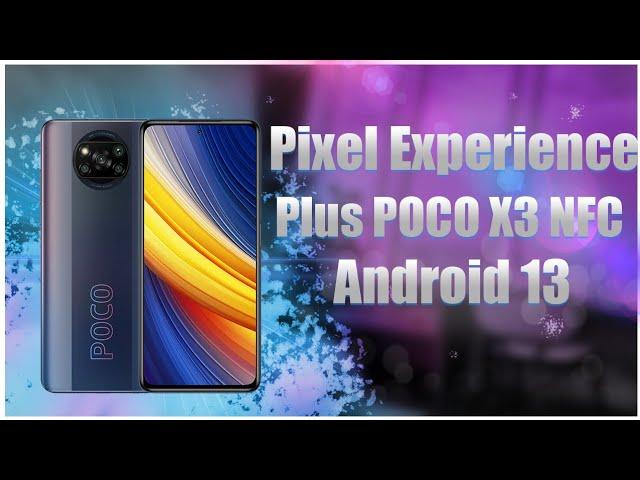 Pixel Experience PlusPOCO X3 NFCAndroid 13