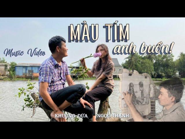 MÀU TÍM ANH BUỒN | Khương Dừa - Ngọc Thạnh | Official Music Video
