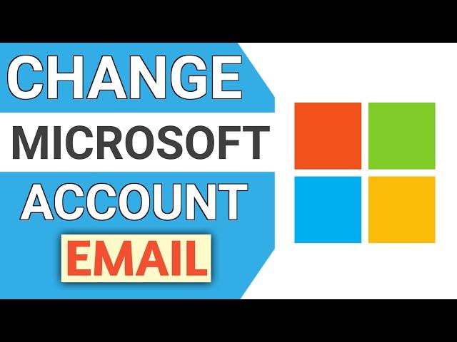 How To Change Email of Microsoft Account | Change Microsoft Account Email