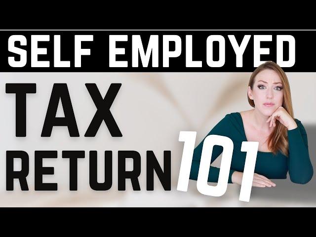 How to File Self Employed Income Taxes - Self Employed Tax Return 101