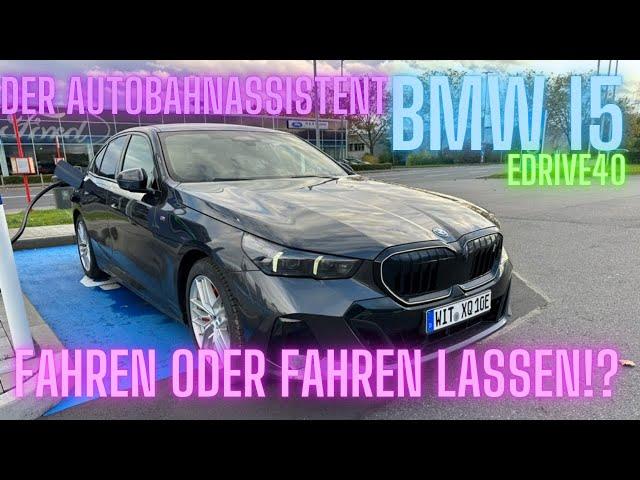 BMW i5 eDrive40: Der Autobahnassistent - Fahren oder Fahren lassen!?