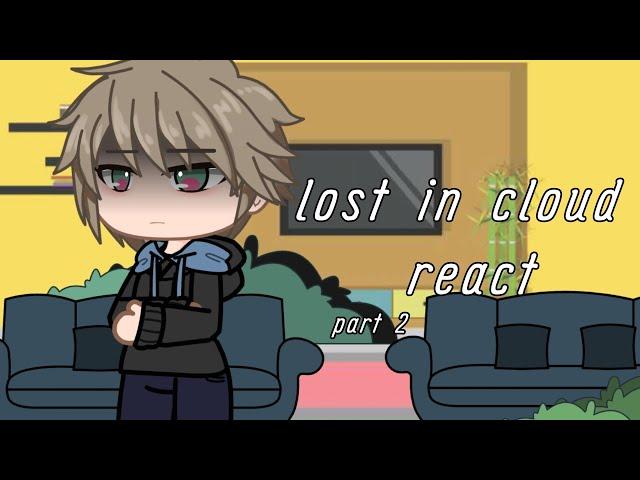 Lost in cloud reacts (part 2)