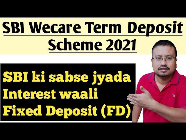 SBI Wecare Special FD scheme 2021 features & Benefits | SBI Wecare Deposit scheme for senior citizen