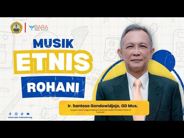 Musik Etnis Rohani | Ir. Santoso Gondowidjojo, GD Mus.