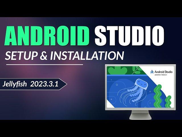 Android Studio Setup & Installation - Latest Version of Android Studio 2024 - Jellyfish