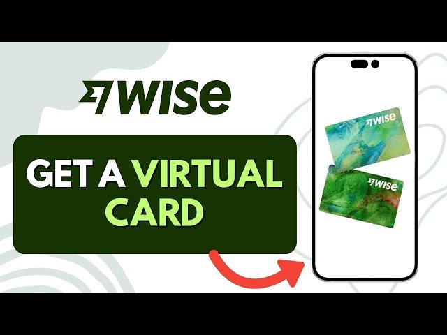 How To Get Virtual Credit Card On Wise App 2024