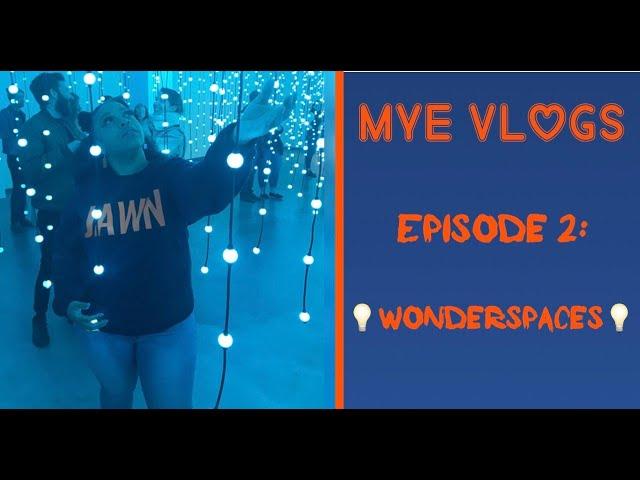 Mye Vlogs | Episode  2- Wonderspaces Philadelphia