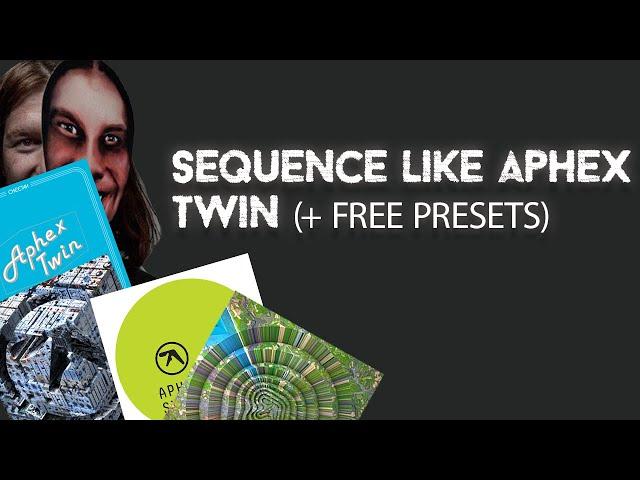 Sequence Like Aphex Twin's Syro!  + Free Presets / samples - Ableton Live 12 Tutorial ---- Eptiar