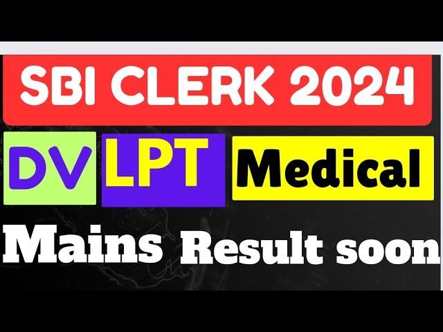 SBI CLERK 2024 result out soon DV LPT MEDICAL process explained in detailed