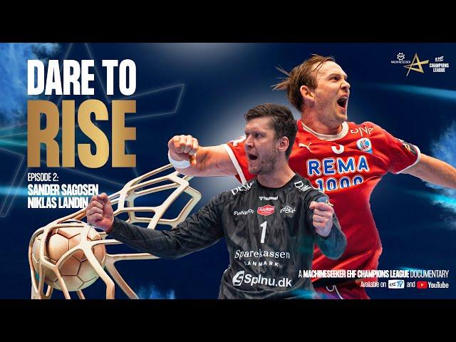 DARE TO RISE | Episode 2 – Homecoming ft. Niklas Landin & Sander Sagosen