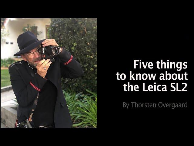 5 things that makes you want the Leica SL2 - By Thorsten von Overgaard (Leica SL2 Review Episode 1)